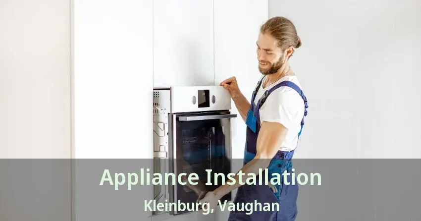 Appliance Installation Kleinburg, Vaughan - ON