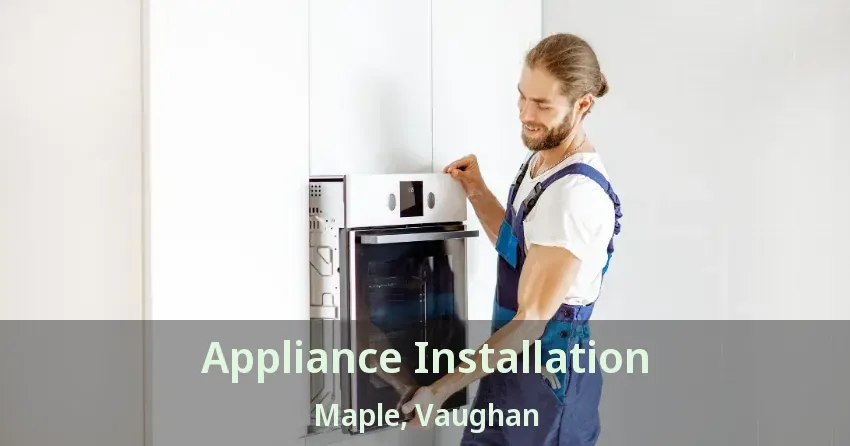 Appliance Installation Maple, Vaughan - ON