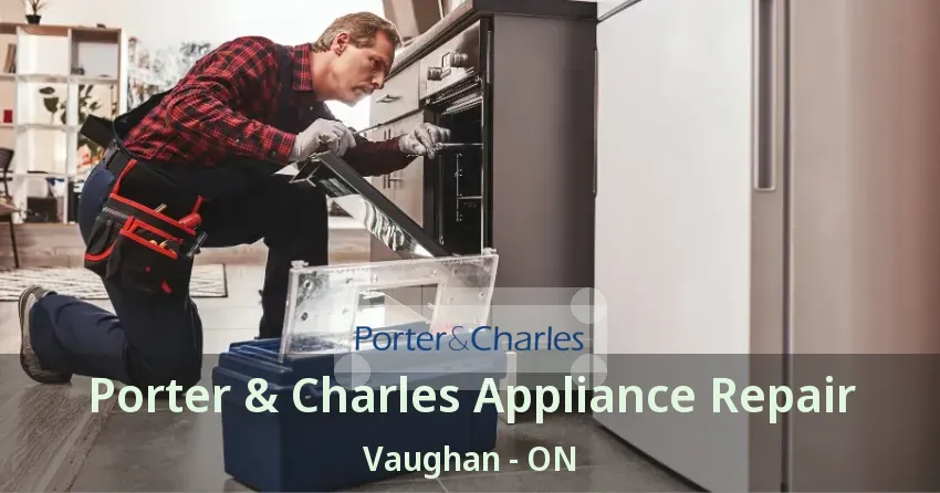 Porter & Charles Appliance Repair Vaughan - ON