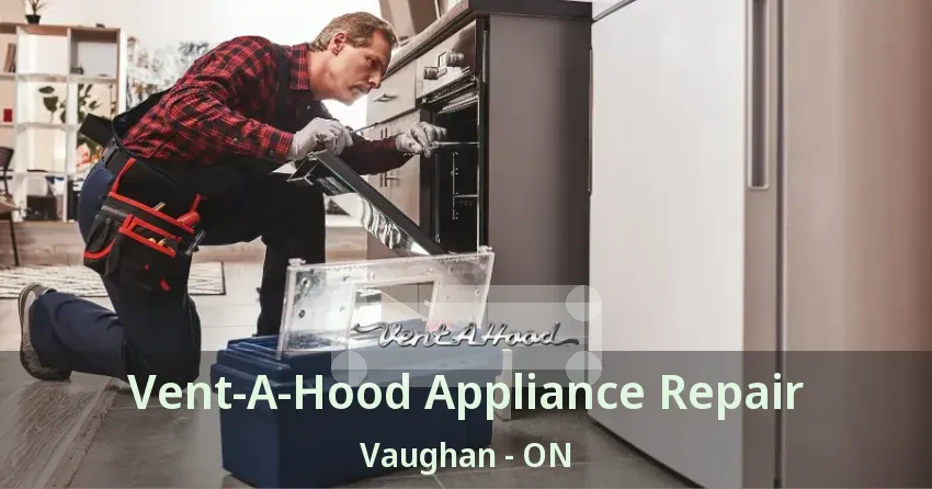 Vent-A-Hood Appliance Repair Vaughan - ON