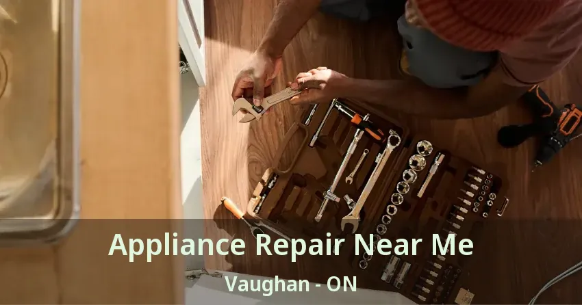 Appliance Repair Near Me Vaughan - ON