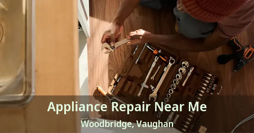 Appliance Repair Near Me Woodbridge, Vaughan - ON