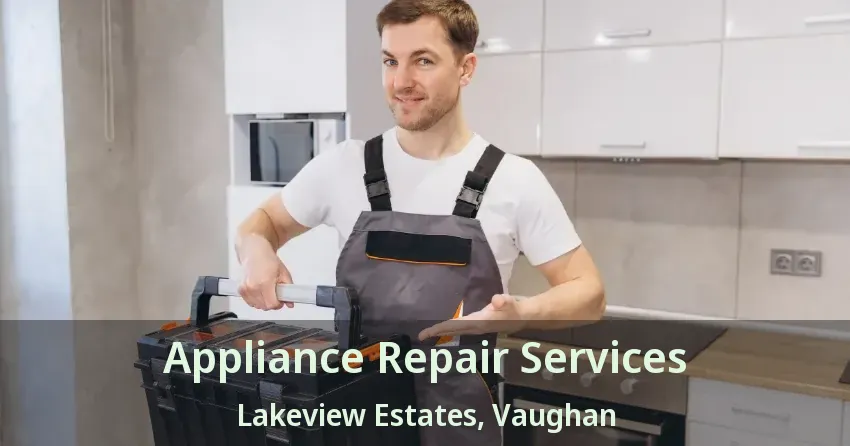 Appliance Repair Services Lakeview Estates, Vaughan - ON
