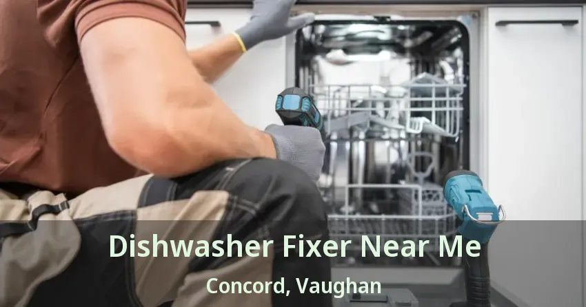 Dishwasher Fixer Near Me Concord, Vaughan - ON