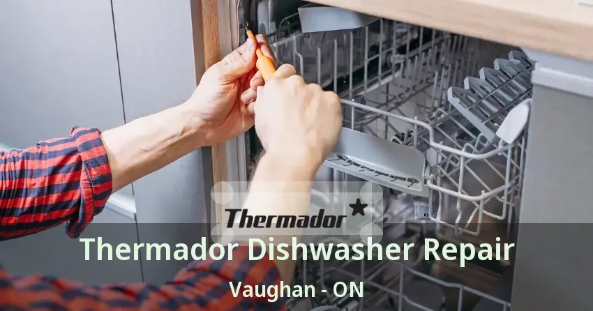 Thermador Dishwasher Repair Vaughan - ON