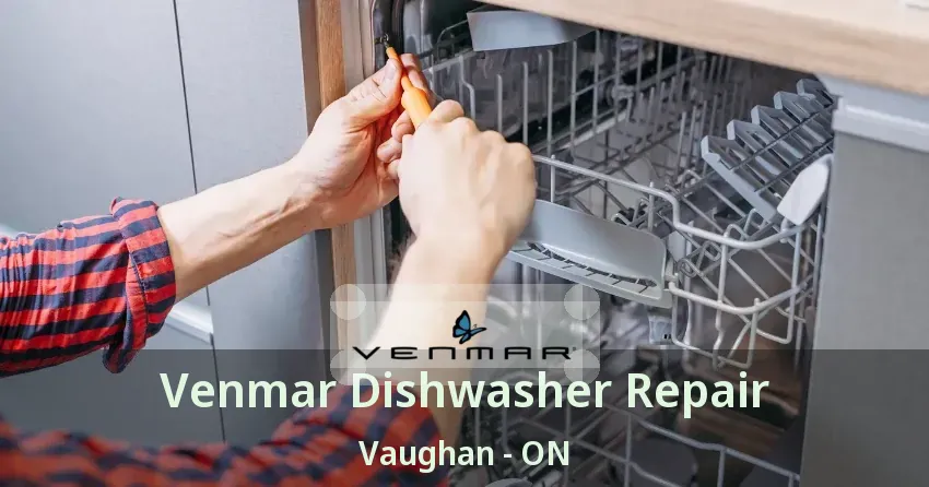 Venmar Dishwasher Repair Vaughan - ON