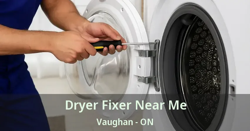 Dryer Fixer Near Me Vaughan - ON