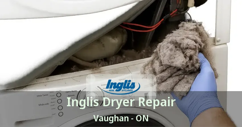 Inglis Dryer Repair Vaughan - ON