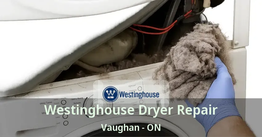 Westinghouse Dryer Repair Vaughan - ON