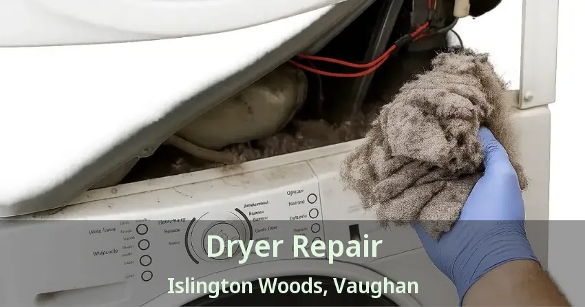Dryer Repair Islington Woods, Vaughan - ON