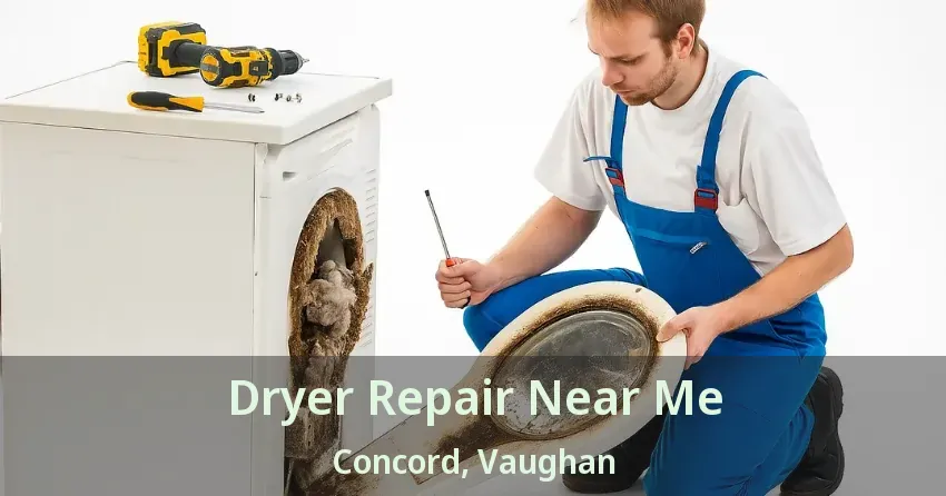 Dryer Repair Near Me Concord, Vaughan - ON