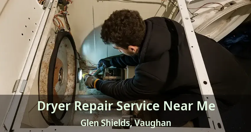 Dryer Repair Service Near Me Glen Shields, Vaughan - ON