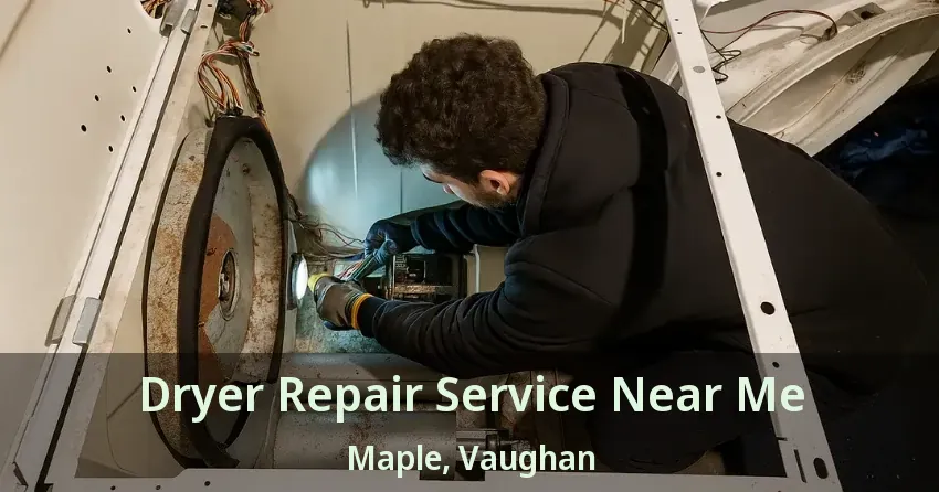 Dryer Repair Service Near Me Maple, Vaughan - ON