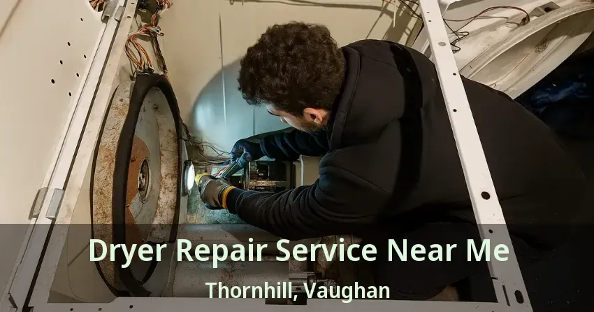 Dryer Repair Service Near Me Thornhill, Vaughan - ON