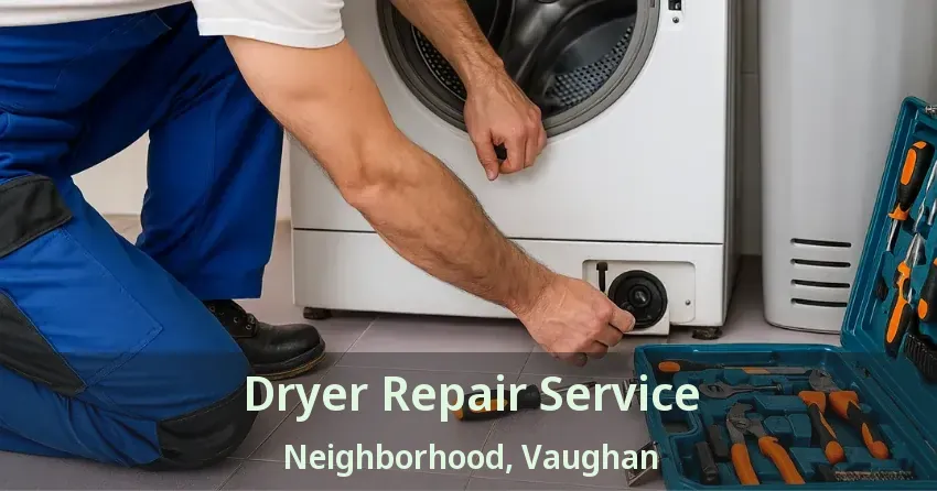 Dryer Repair Service Neighborhood, Vaughan - ON
