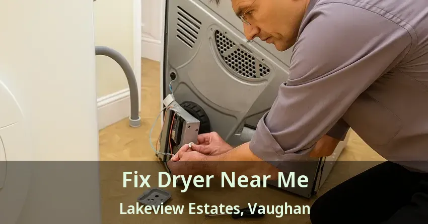 Fix Dryer Near Me Lakeview Estates, Vaughan - ON