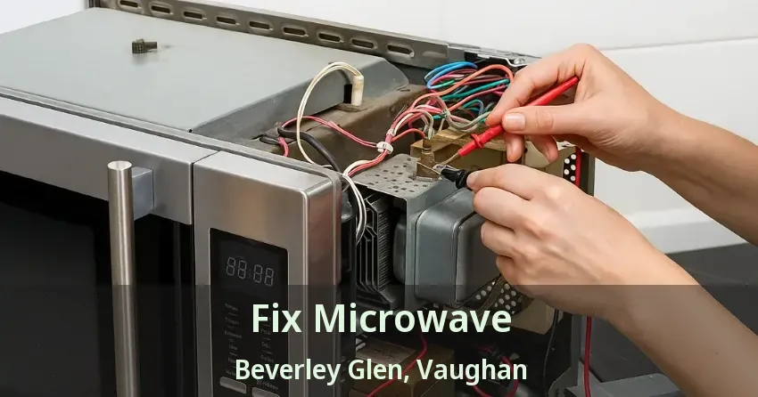 Fix Microwave Beverley Glen, Vaughan - ON
