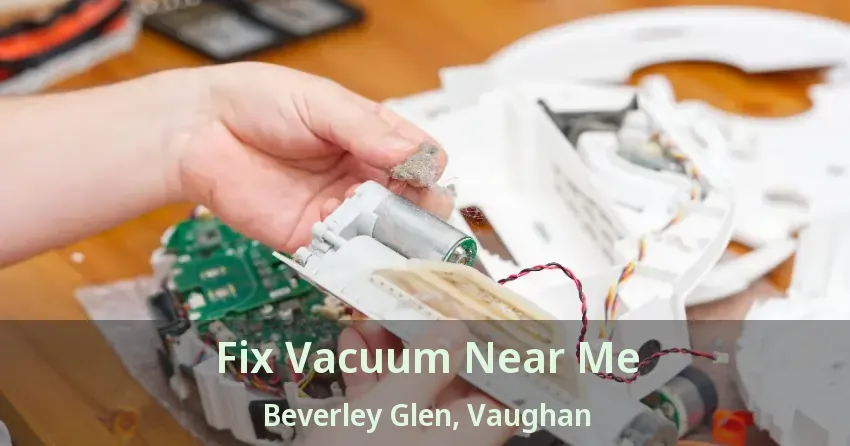 Fix Vacuum Near Me Beverley Glen, Vaughan - ON