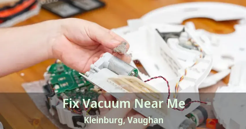 Fix Vacuum Near Me Kleinburg, Vaughan - ON