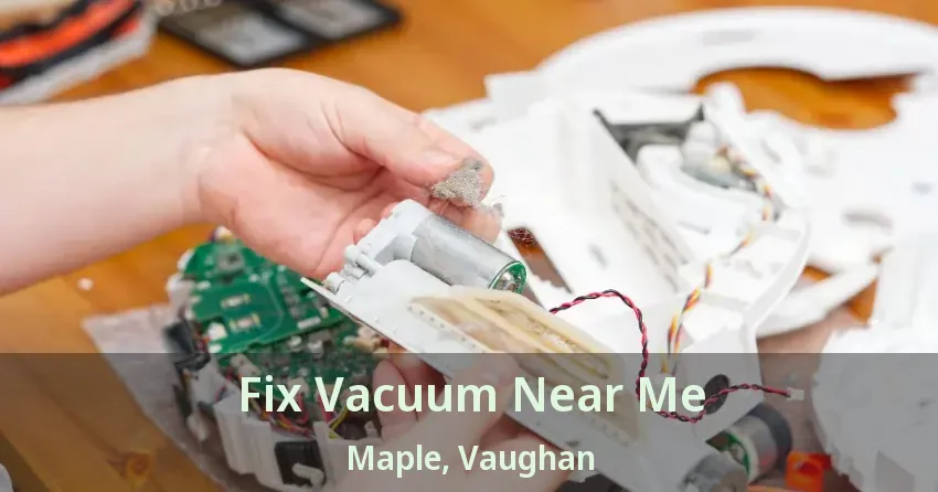 Fix Vacuum Near Me Maple, Vaughan - ON
