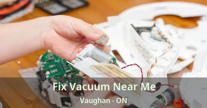 Fix Vacuum Near Me Vaughan - ON