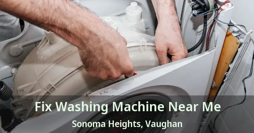 Fix Washing Machine Near Me Sonoma Heights, Vaughan - ON
