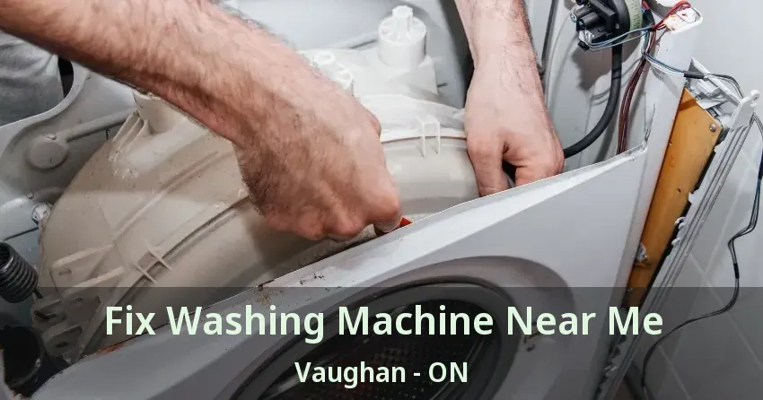 Fix Washing Machine Near Me Vaughan - ON