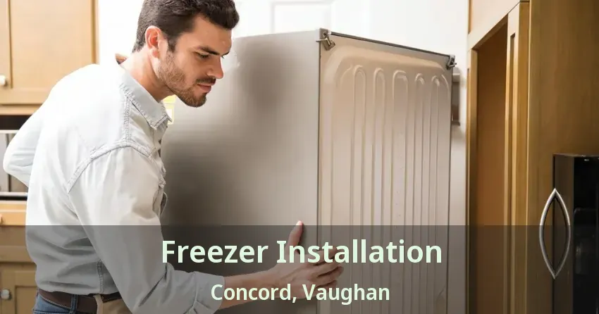 Freezer Installation Concord, Vaughan - ON