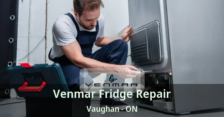Venmar Fridge Repair Vaughan - ON