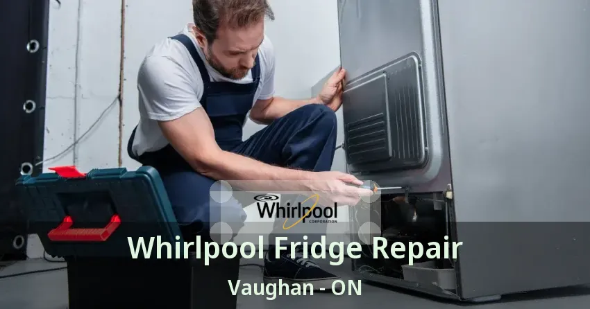 Whirlpool Fridge Repair Vaughan - ON
