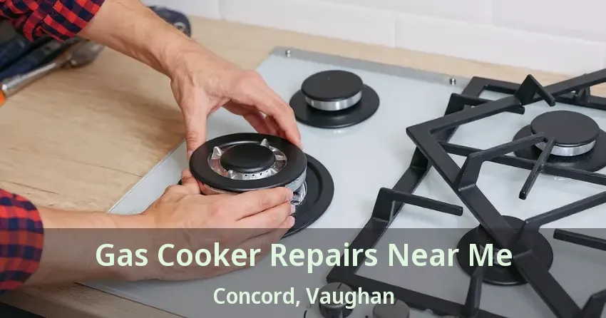 Gas Cooker Repairs Near Me Concord, Vaughan - ON