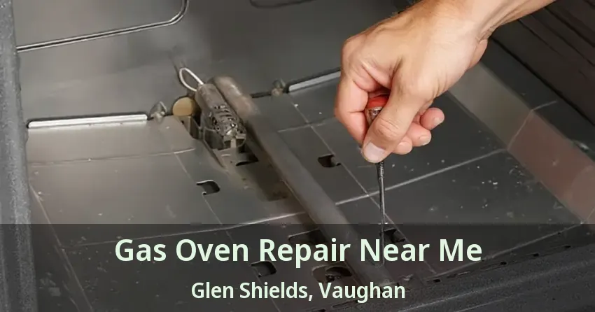 Gas Oven Repair Near Me Glen Shields, Vaughan - ON