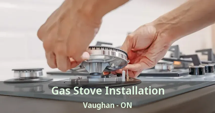 Gas Stove Installation Vaughan - ON