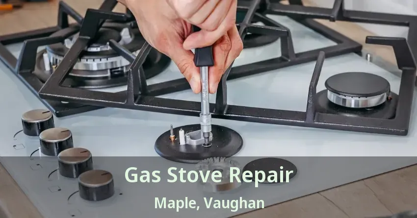 Gas Stove Repair Maple, Vaughan - ON