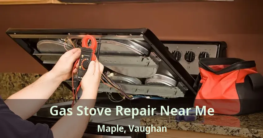 Gas Stove Repair Near Me Maple, Vaughan - ON