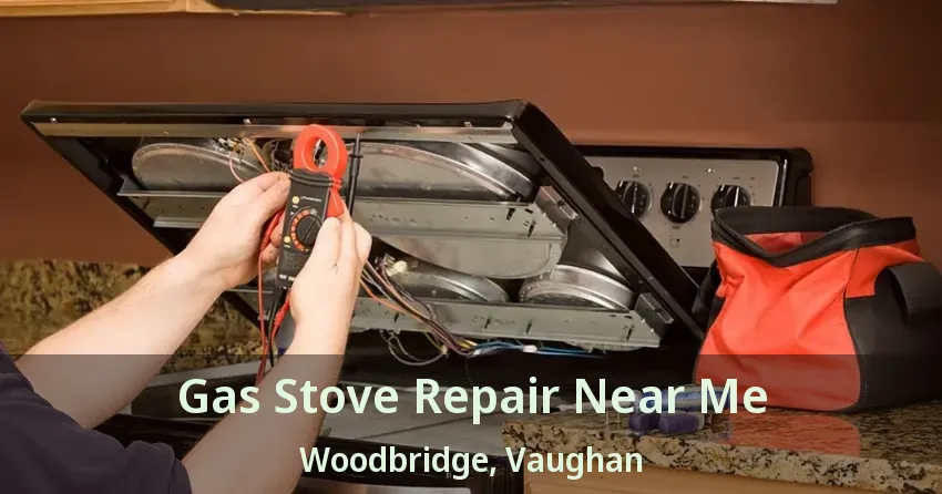 Gas Stove Repair Near Me Woodbridge, Vaughan - ON