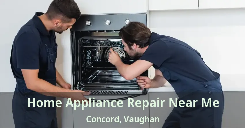 Home Appliance Repair Near Me Concord, Vaughan - ON
