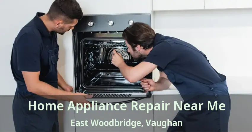 Home Appliance Repair Near Me East Woodbridge, Vaughan - ON