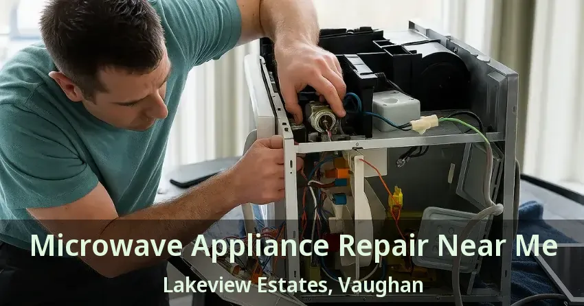 Microwave Appliance Repair Near Me Lakeview Estates, Vaughan - ON