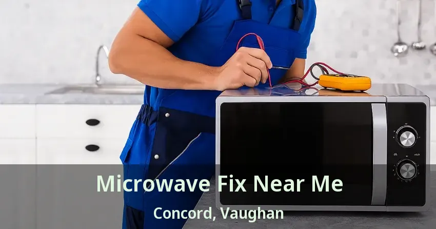 Microwave Fix Near Me Concord, Vaughan - ON