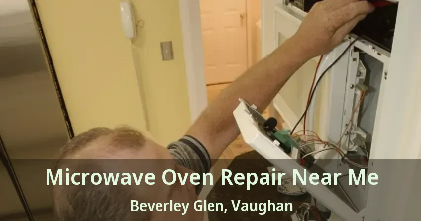Microwave Oven Repair Near Me Beverley Glen, Vaughan - ON