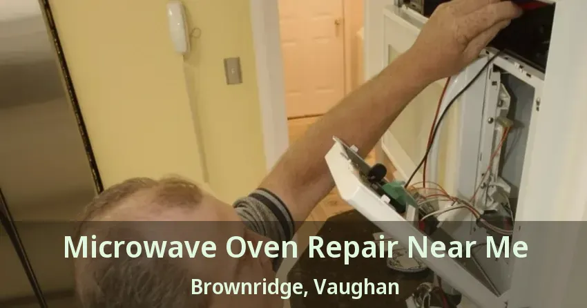 Microwave Oven Repair Near Me Brownridge, Vaughan - ON