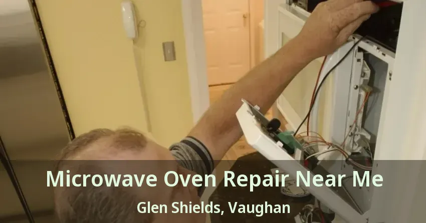 Microwave Oven Repair Near Me Glen Shields, Vaughan - ON