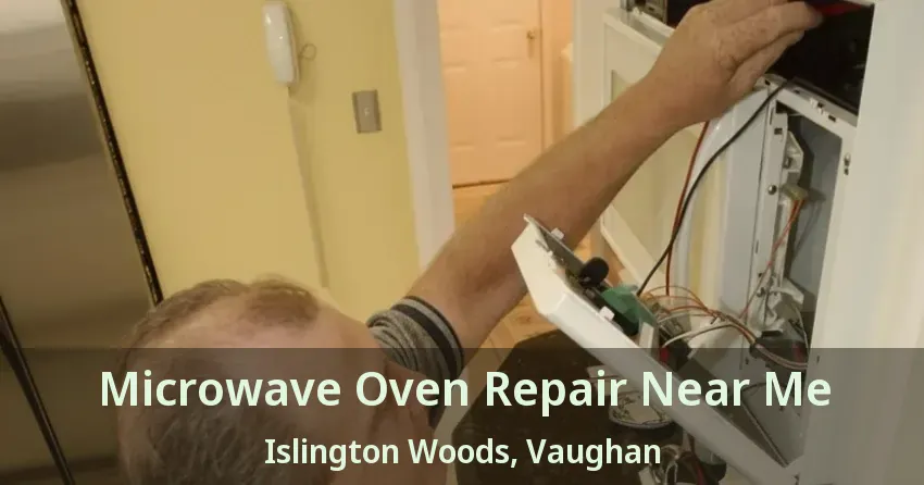 Microwave Oven Repair Near Me Islington Woods, Vaughan - ON