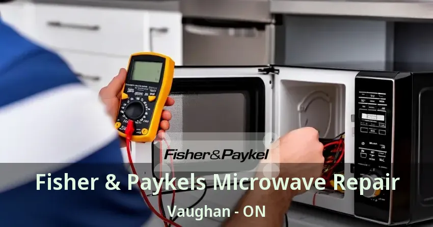 Fisher & Paykels Microwave Repair Vaughan - ON