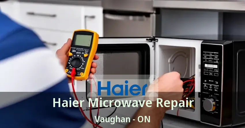 Haier Microwave Repair Vaughan - ON