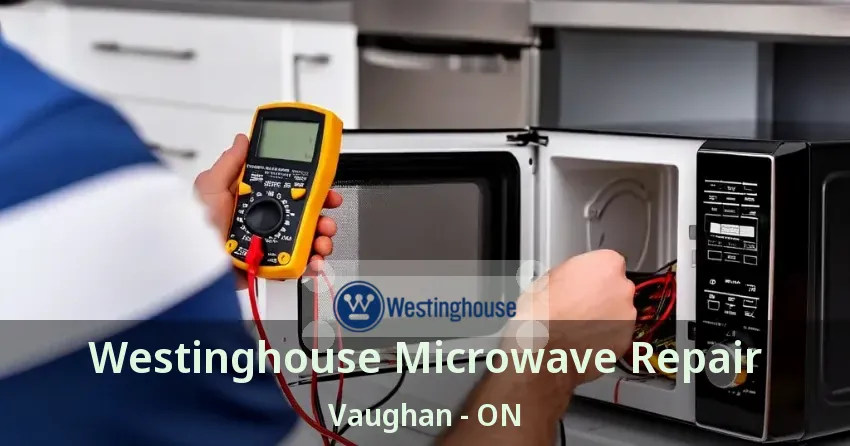 Westinghouse Microwave Repair Vaughan - ON