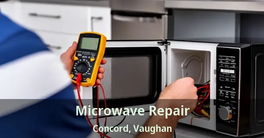 Microwave Repair Concord, Vaughan - ON