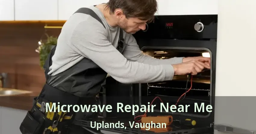 Microwave Repair Near Me Uplands, Vaughan - ON