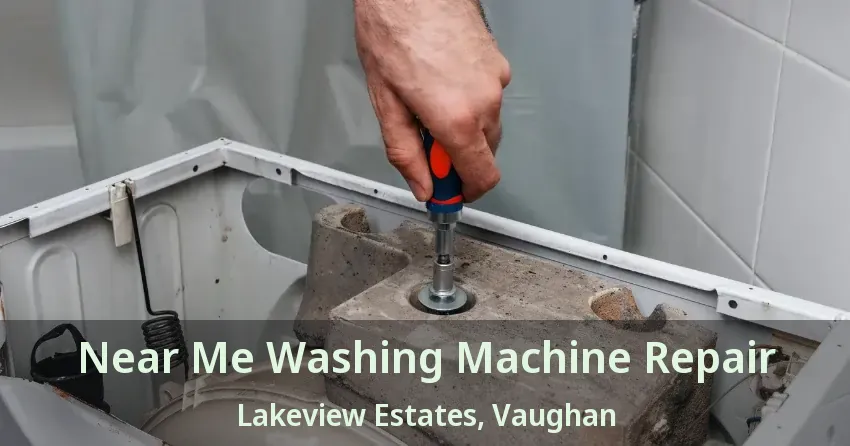 Near Me Washing Machine Repair Lakeview Estates, Vaughan - ON